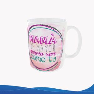 Taza 11oz Regalo Día de la Madre "Mamá quiero ser como tú" – ID TU011
